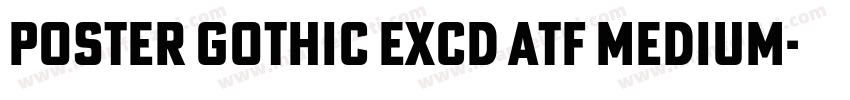Poster Gothic ExCd ATF Medium字体转换
